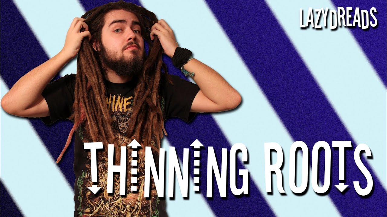 DREADLOCK ROOTS THINNING?
