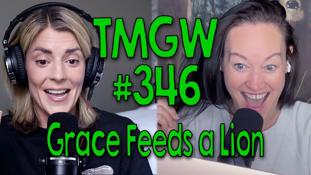 TMGW #346: Grace Feeds a Lion