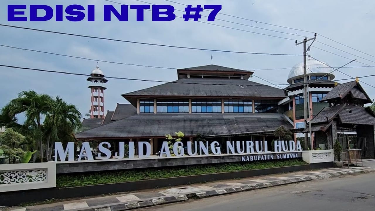 EDISI NTB KE #7 PERJALANAN KE MASJID AGUNG NURUL HUDA SUMBAWA DI NUSA TENGGARA BARAT