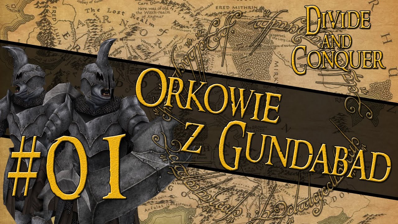Divide and Conquer - Third Age: Total War [Orkowie z Gundabad] (Zdobywamy Burzakul) #01
