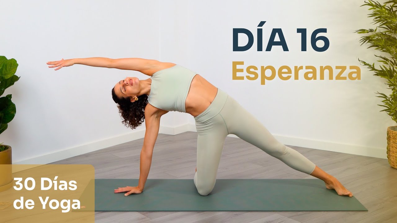Día 16 - ESPERANZA | Yoga para Volver a Creer en Ti | Reto de 30 días de Yoga