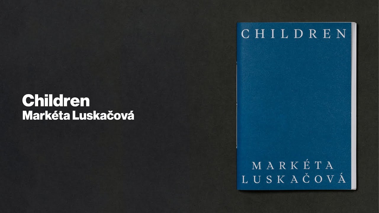 Flick-through: Children by Mark&eacute;ta Luskačov&aacute;