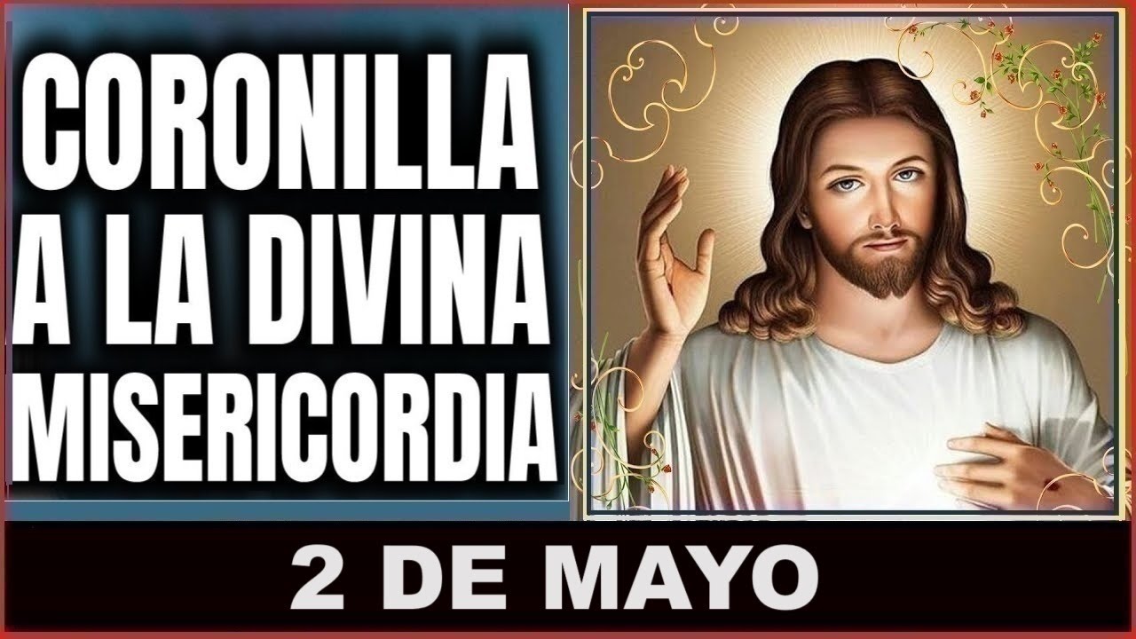 LA CORONILLA DE LA DIVINA MISERICORDIA  Jueves 2 de Mayo de 2024