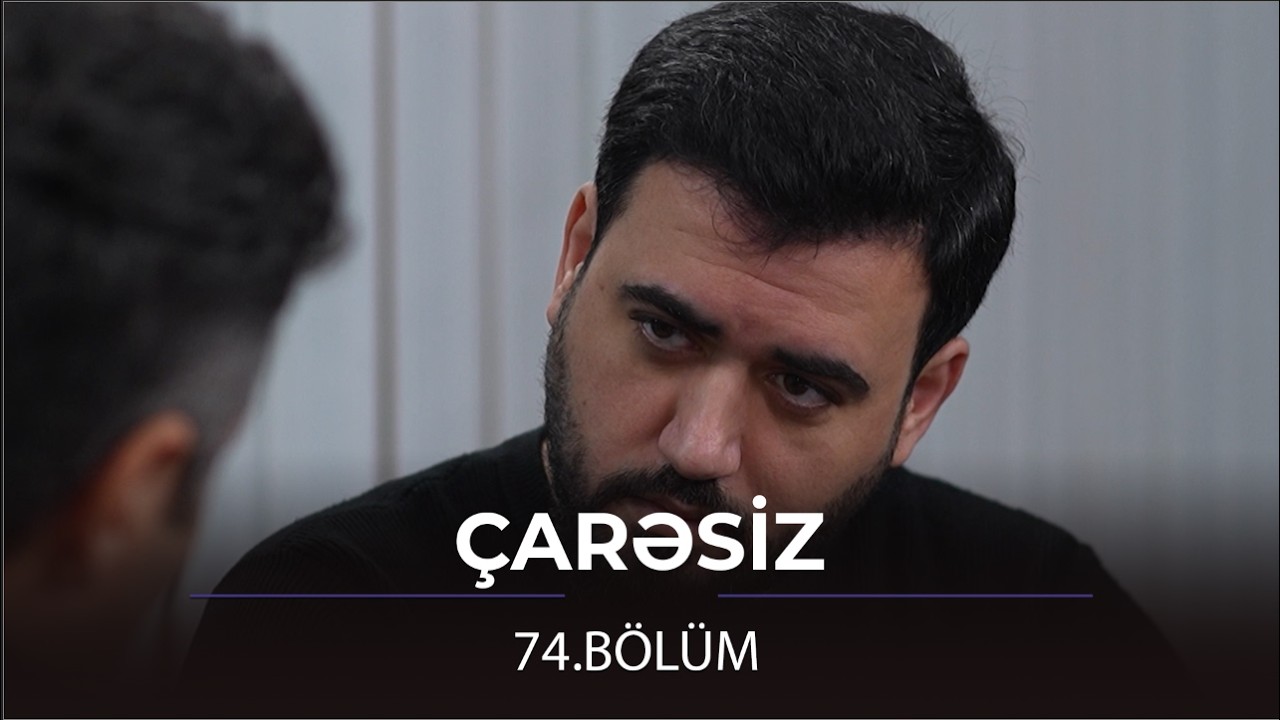 &Ccedil;arəsiz / 74.B&ouml;l&uuml;m