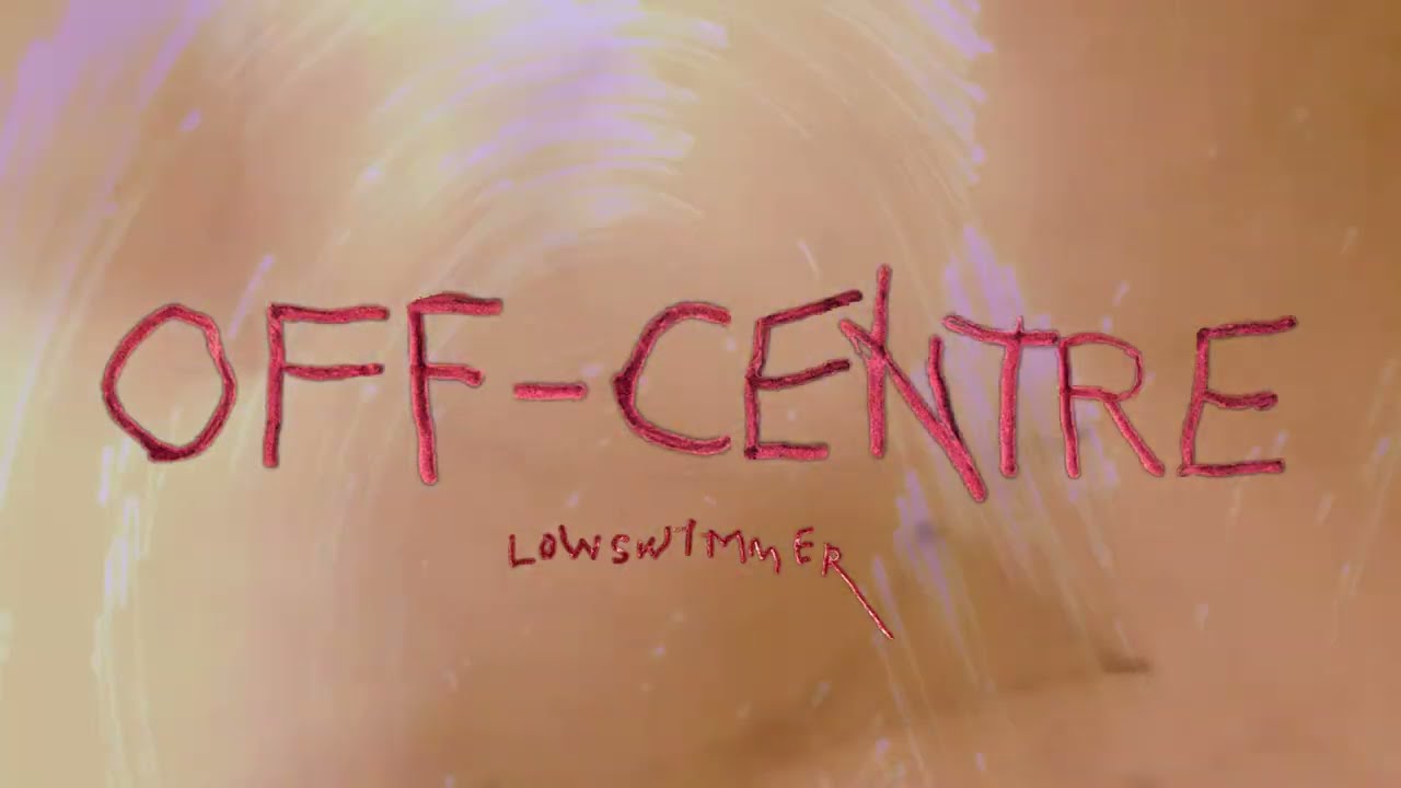Lowswimmer - Off Centre (official audio)