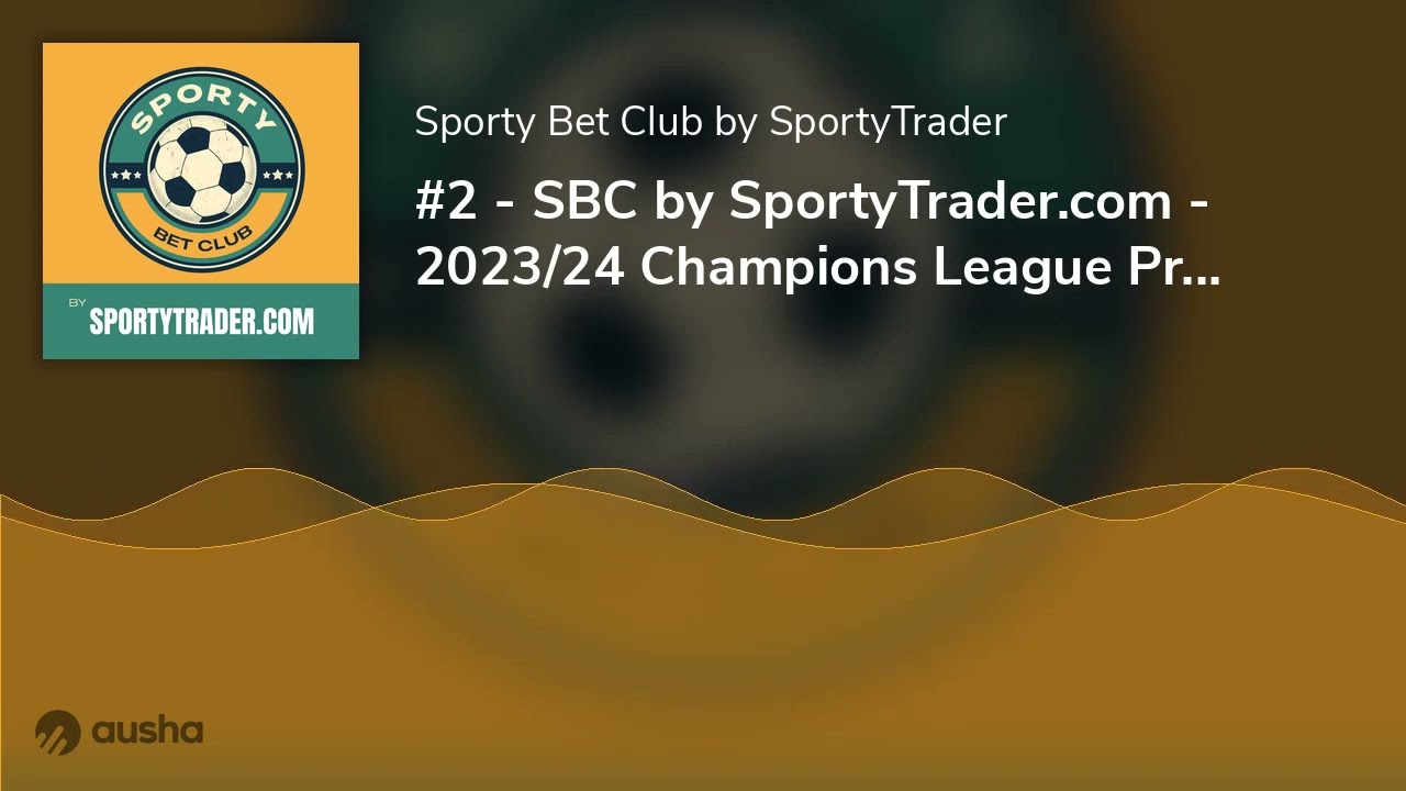 #2 - SBC by SportyTrader.com - 2023/24 Champions League Predictions