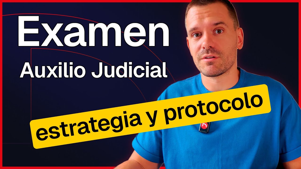 Examen Auxilio Judicial: Estrategia y Protocolo