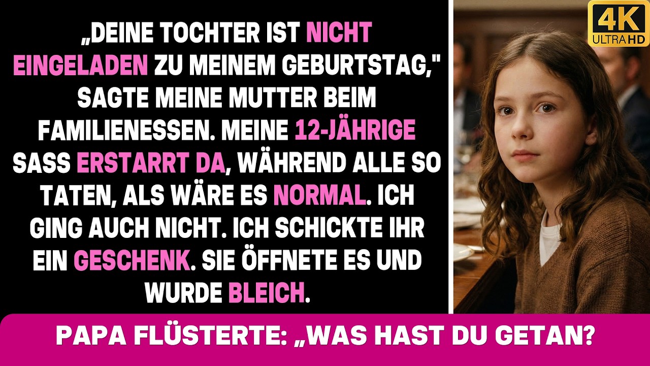 Deine Tochter ist NICHT EINGELADEN zu meinem Geburtstag, sagte meine Mutter
