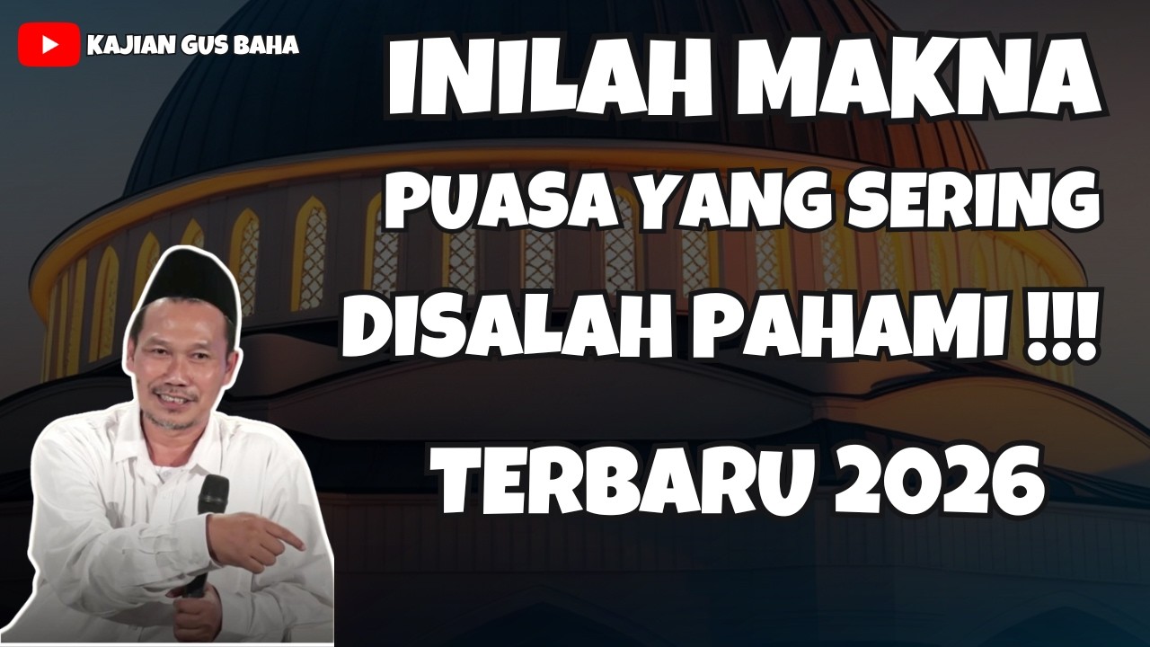 GUS BAHA BIKIN KAGET! TERNYATA INI MAKNA PUASA YANG SERING DISALAHPAHAMI | GUS BAHA TERBARU 2026