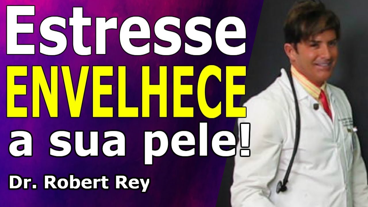Dr. Rey - Estresse envelhece a sua pele! Eu explico porque e como evitar!