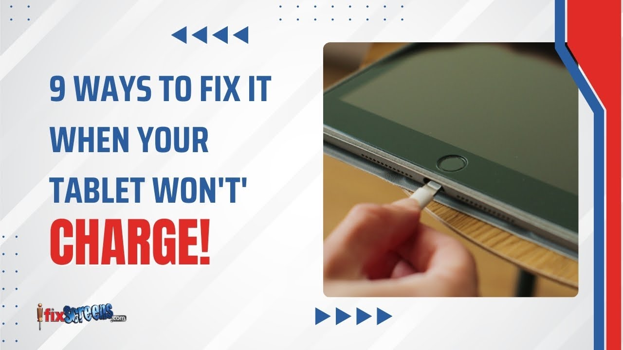9 Ways To Fix It When Your Tablet Won't' Charge