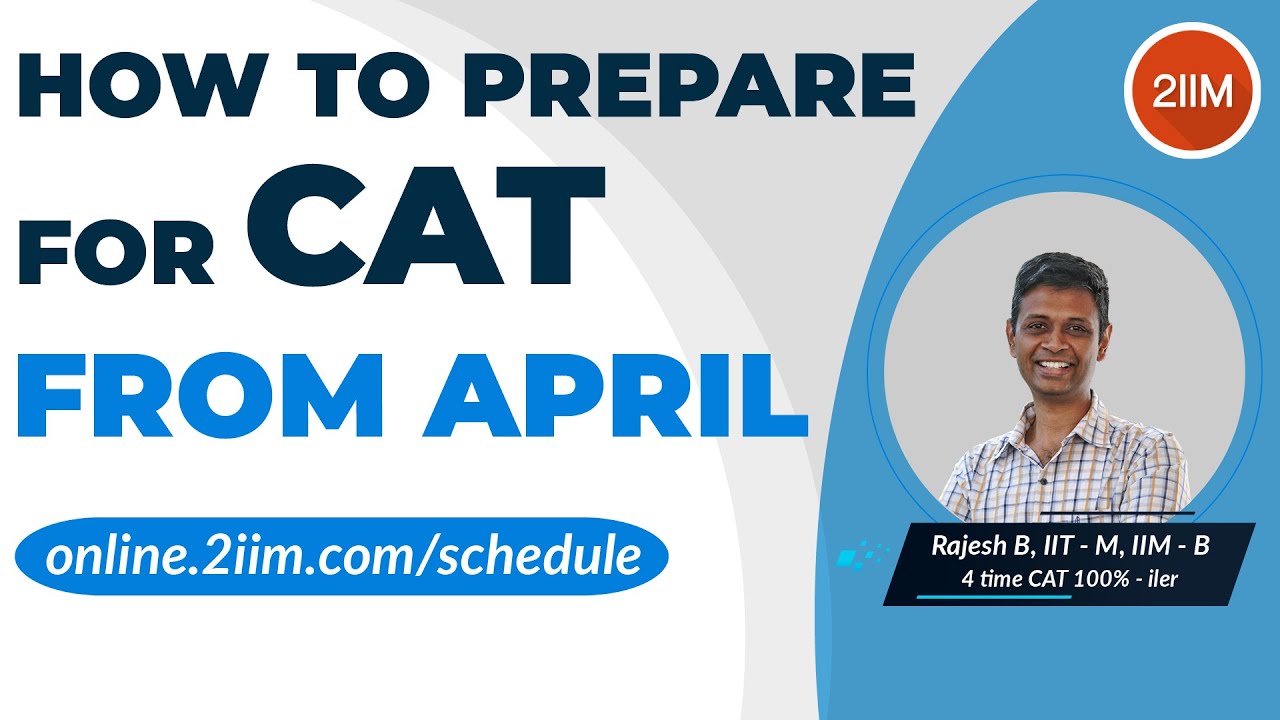 How to prepare for CAT from April | 2IIM CAT Preparation | CAT 2022 Preparation | Rajesh B