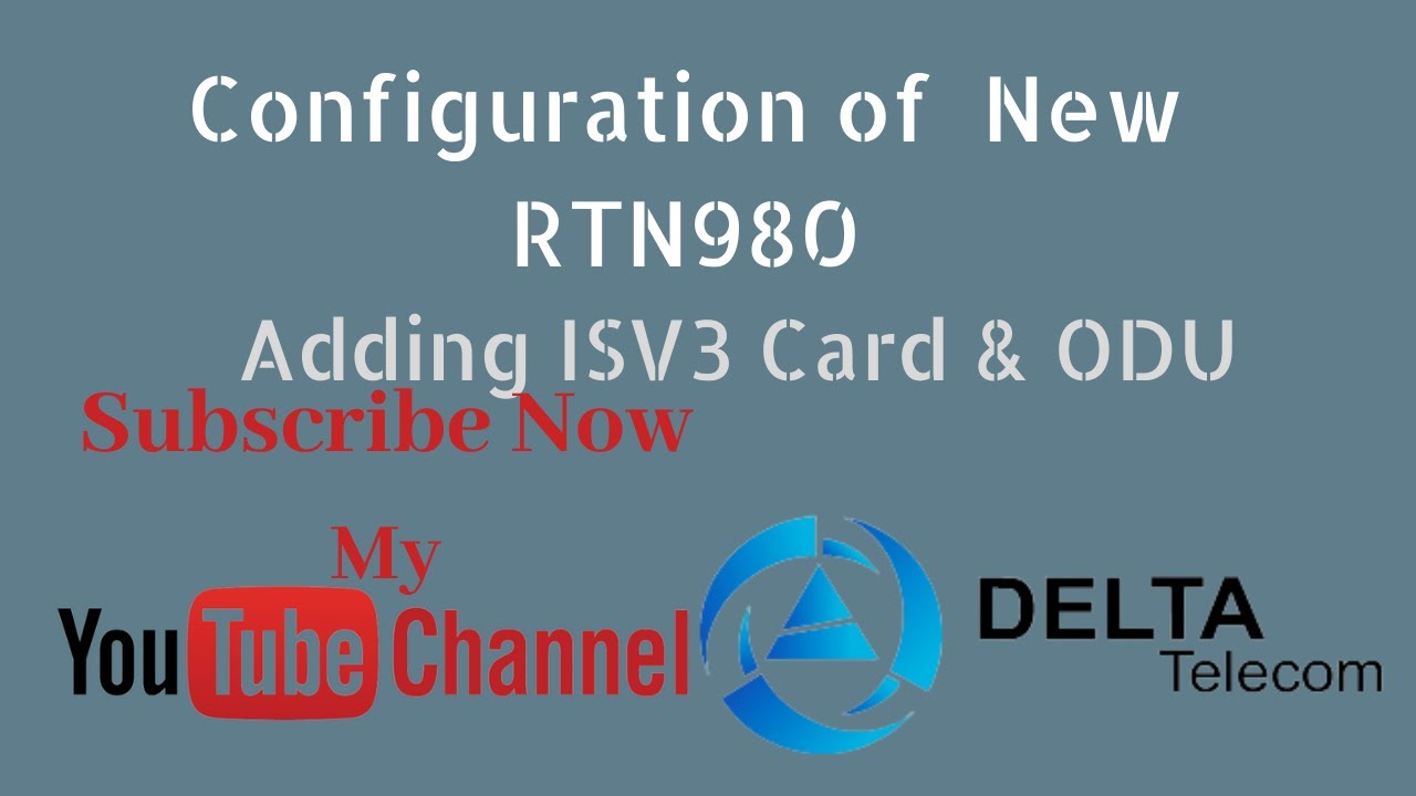 Configuration of New RTN980 & Adding ISV3 Cards and ODU