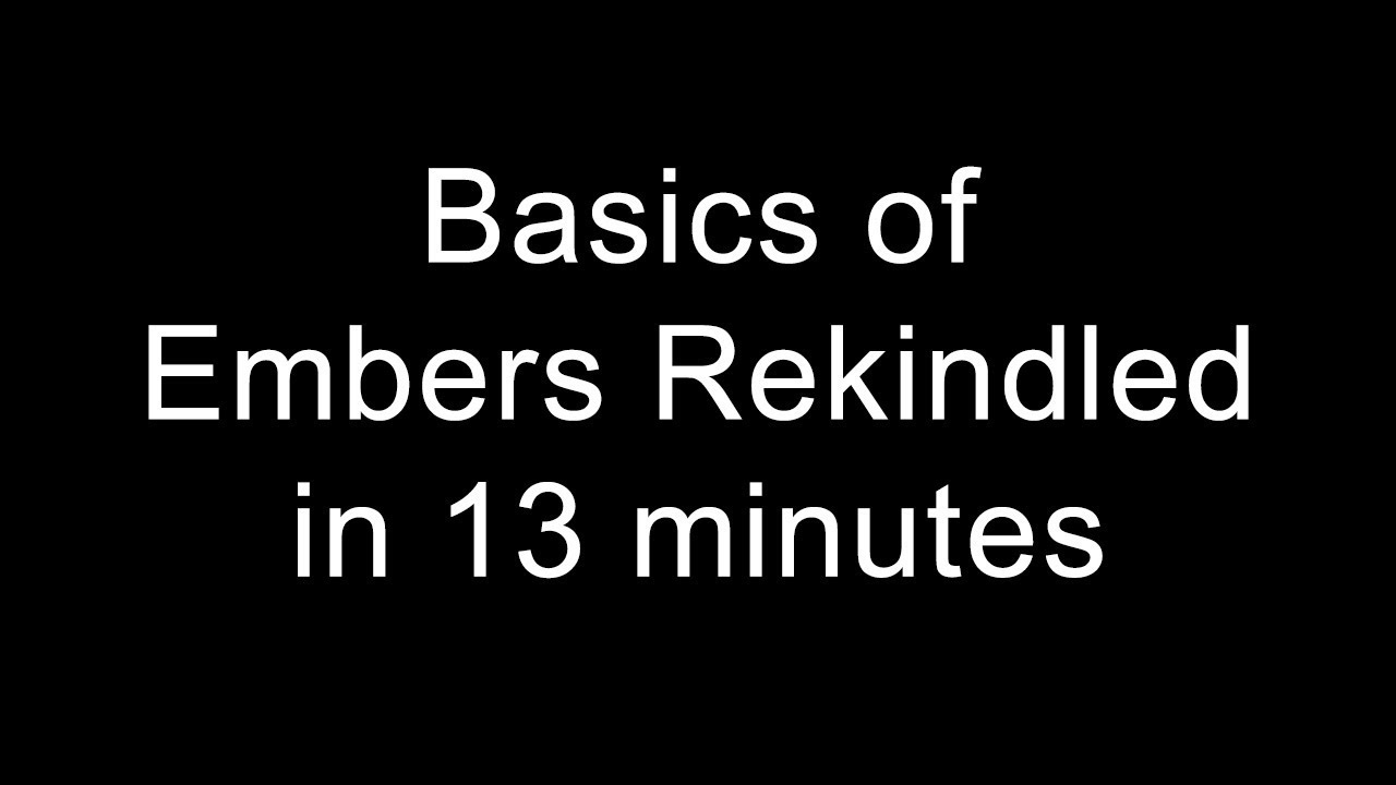 Basics of Embers Rekindled