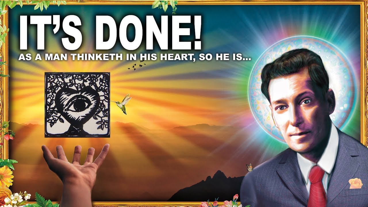 It's Done... (CONFIDENCE in the Unseen Reality) Neville Goddard