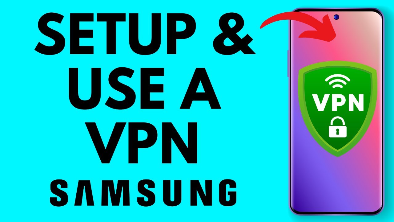 How to Use VPN on Any Samsung Phone - 2025