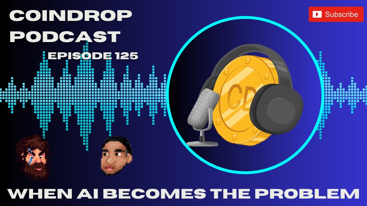 CoinDrop Pod | Episode 125 - When AI Becomes the Problem