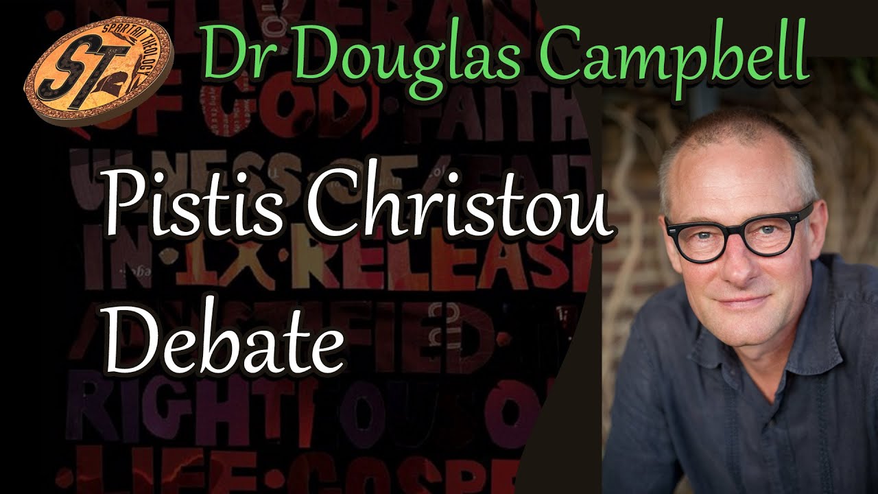 The Faithfullness of Christ // Pistis Christou Debate with Douglas Campbell