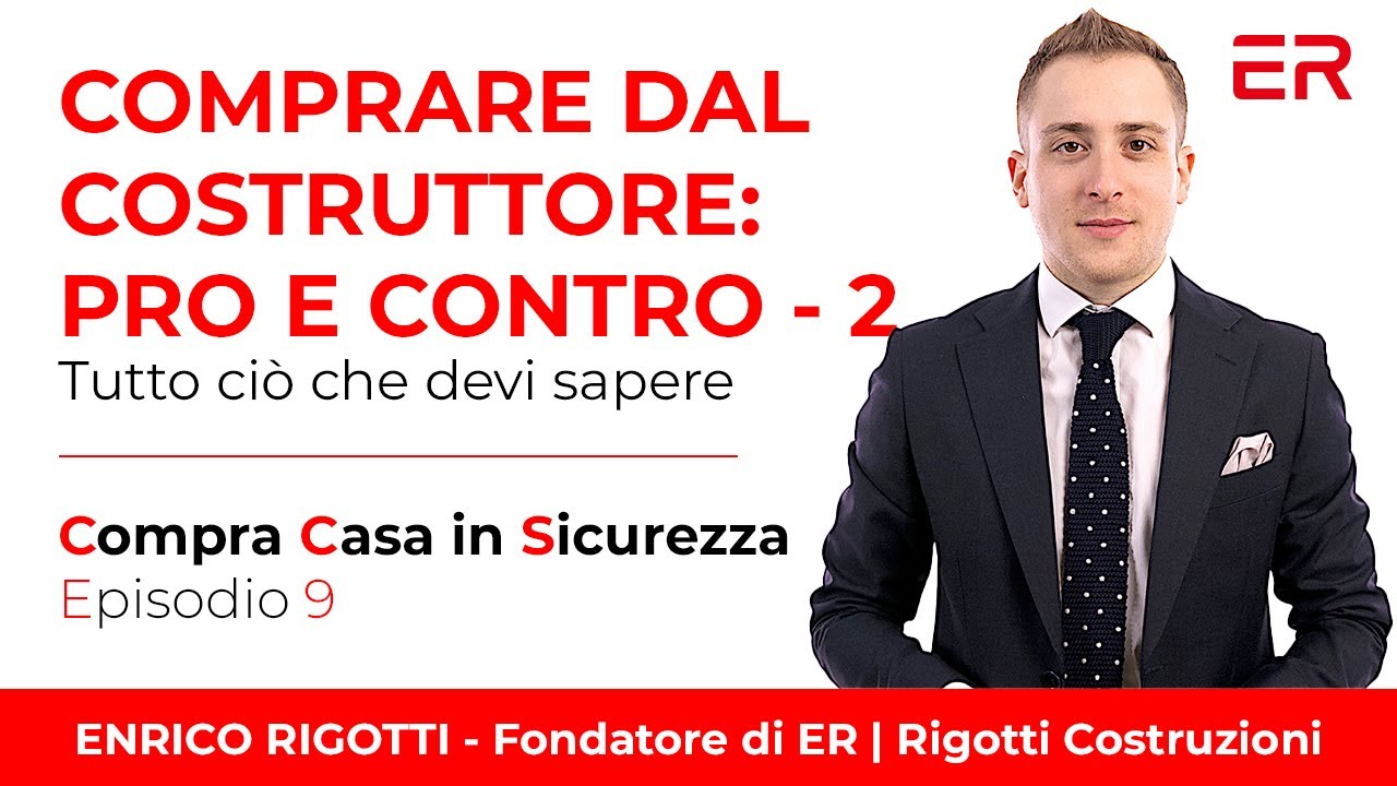 Pro e Contro di Comprare dal Costruttore | Compra Casa in Sicurezza - Ep. 9 | Enrico Rigotti