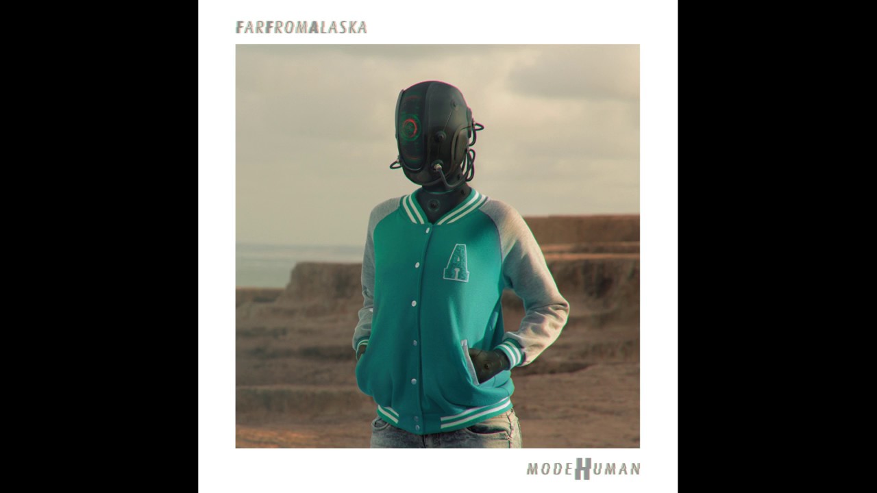 Far From Alaska - modeHuman (2014)