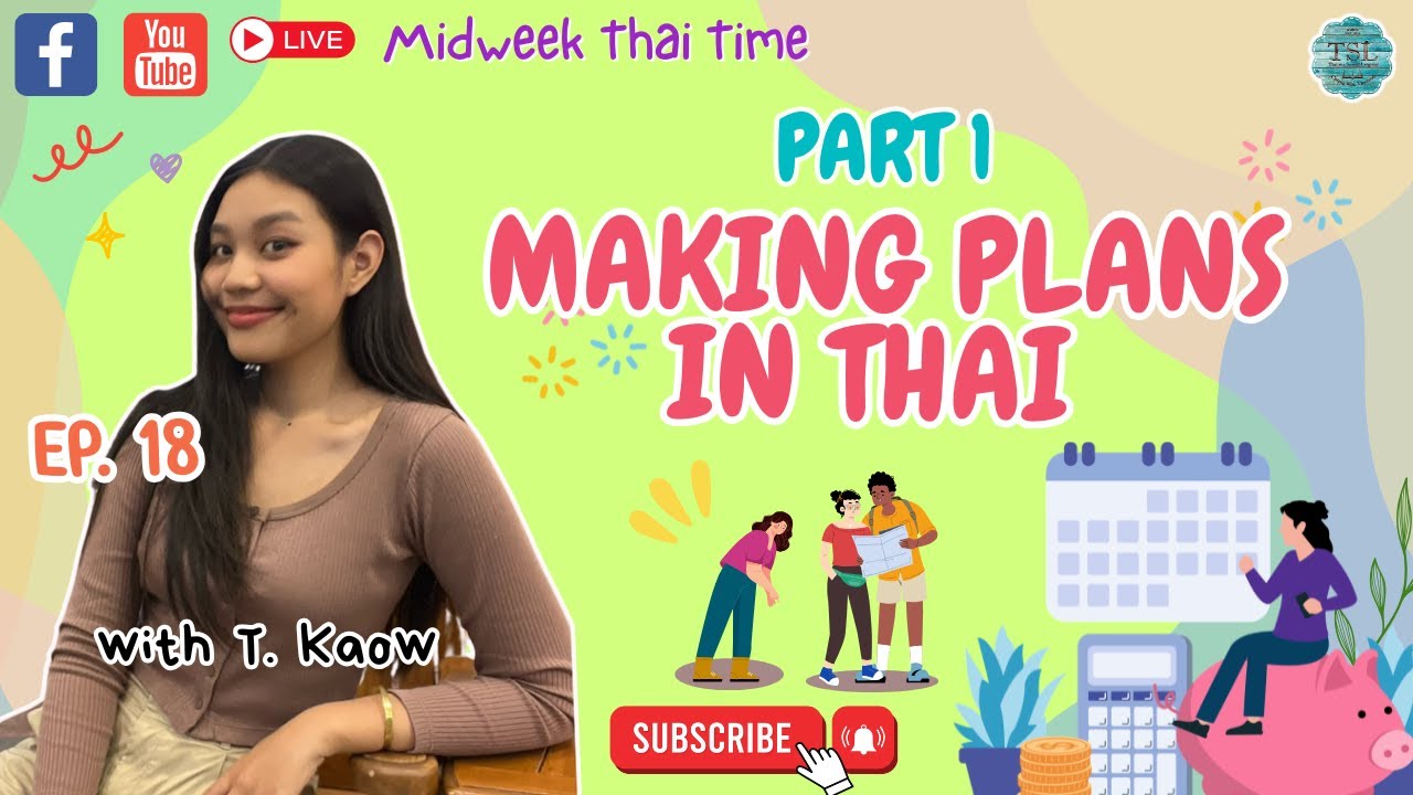 MIDWEEK THAI TIME ”Every Wednesday 7pm (Thai time)” EP18 — Making Plans in Thai Part 1