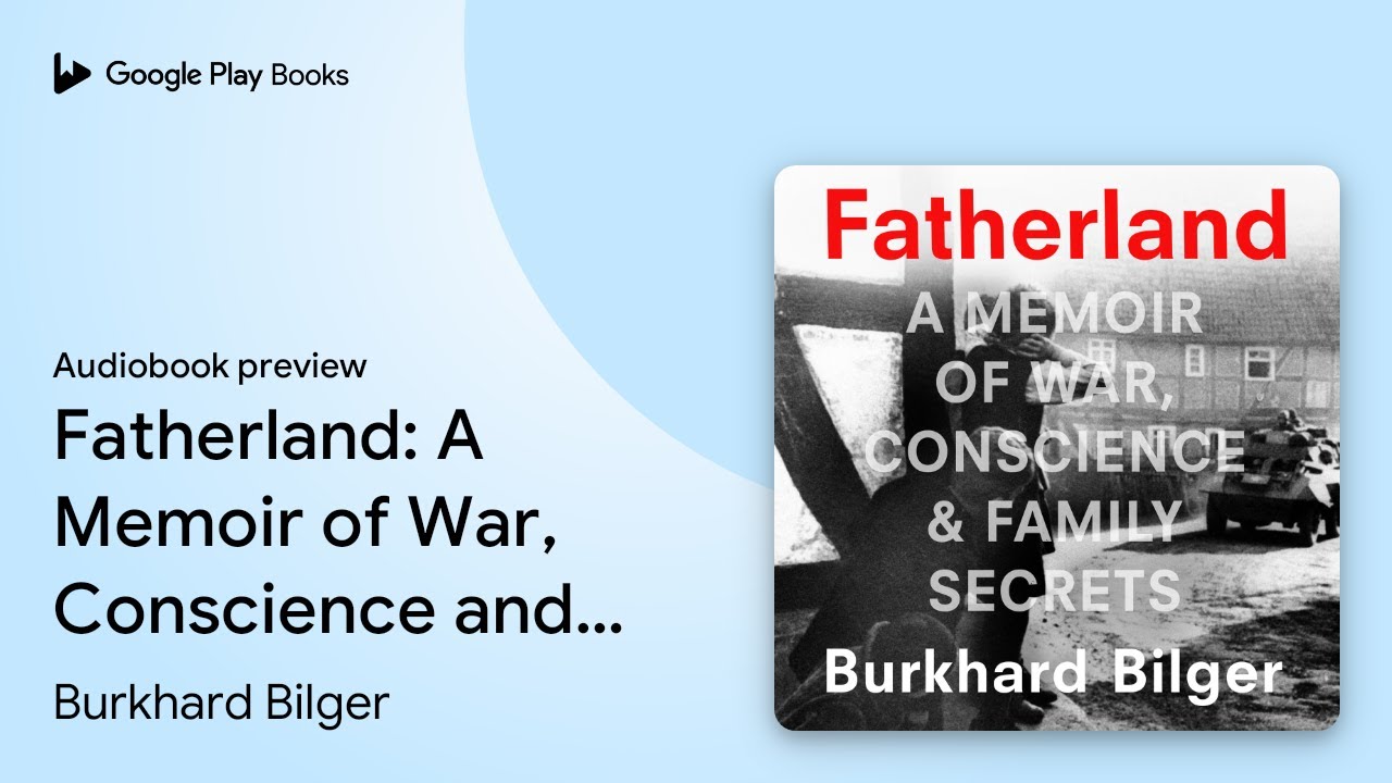 Fatherland: A Memoir of War, Conscience and&hellip; by Burkhard Bilger &middot; Audiobook preview