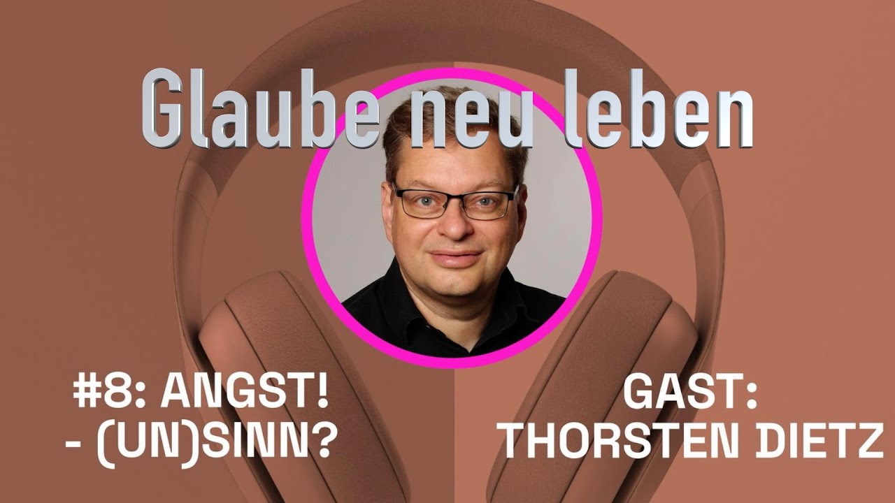 Thorsten Dietz: Angst (Un-)Sinn?