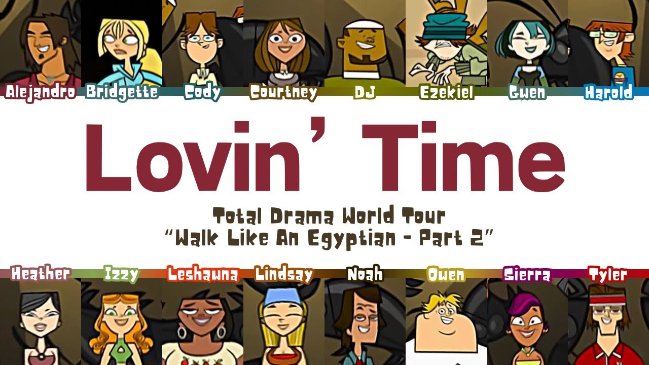 Total Drama World Tour ‘Lovin’ Time’ Color-Coded Lyrics