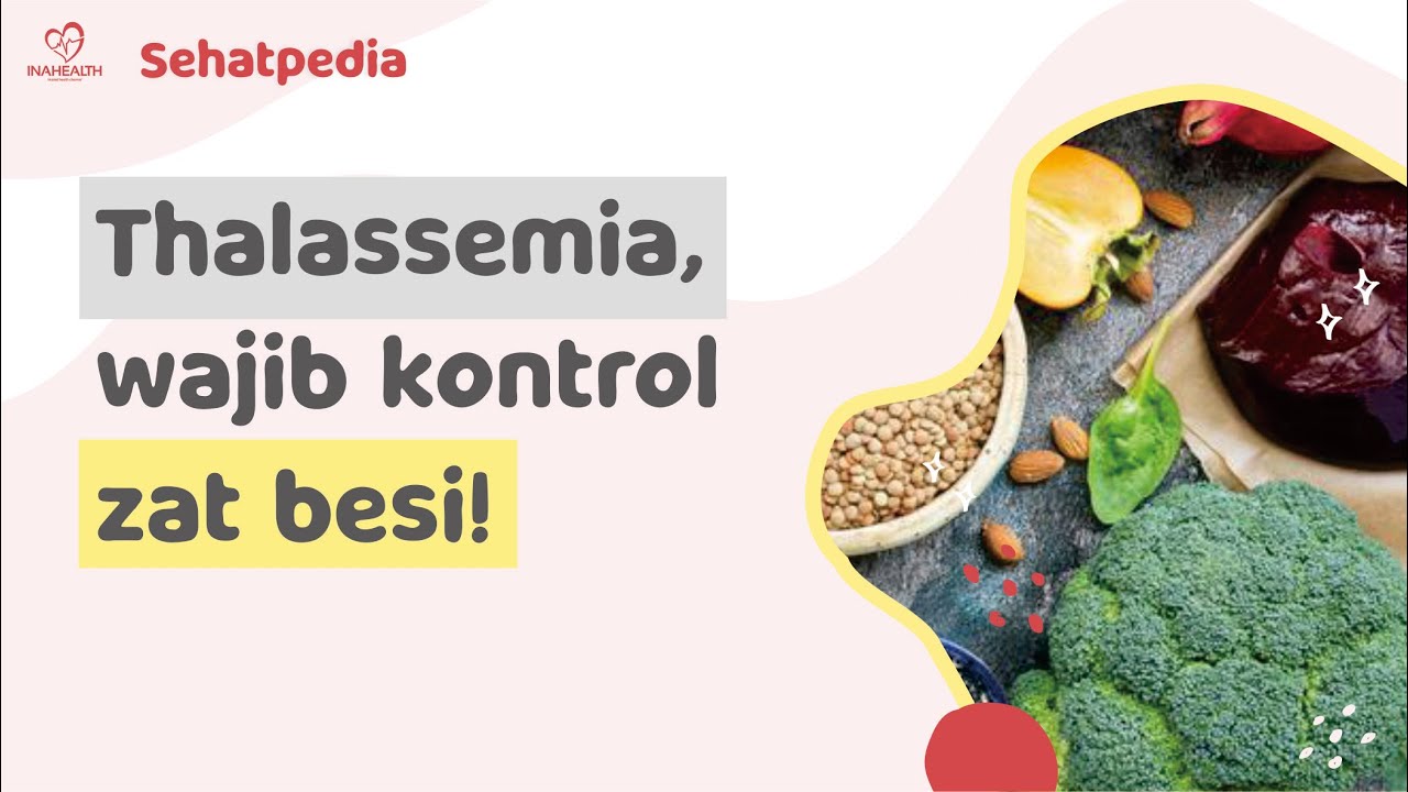 Atasi kelebihan zat besi akibat thalassemia - Sehatpedia