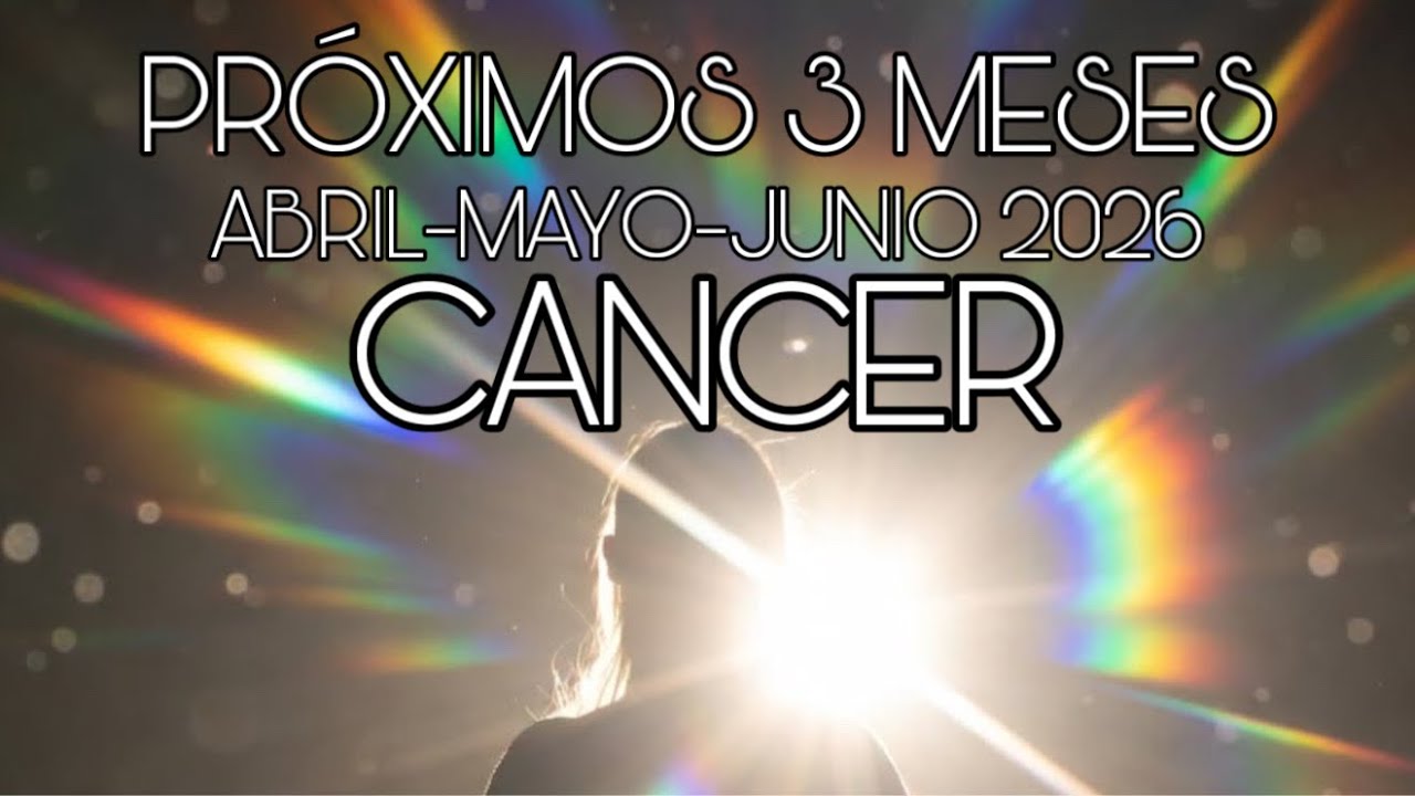 CANCER ♋️&hellip;PR&Oacute;XIMOS 3 MESES (abril-junio 2026)&hellip;✨LA SE&Ntilde;AL QUE ESTABAS ESPERANDO!!!✨