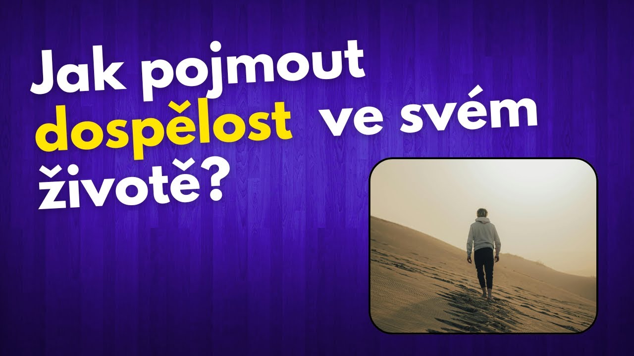 Co to znamen&aacute; b&yacute;t dospěl&yacute;?