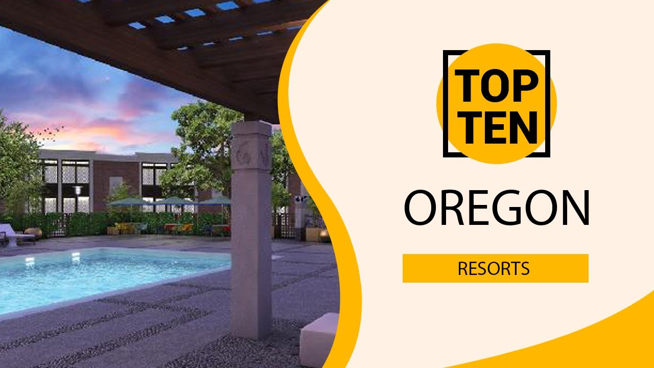 Top 10 Best Resorts to Visit in Oregon | English