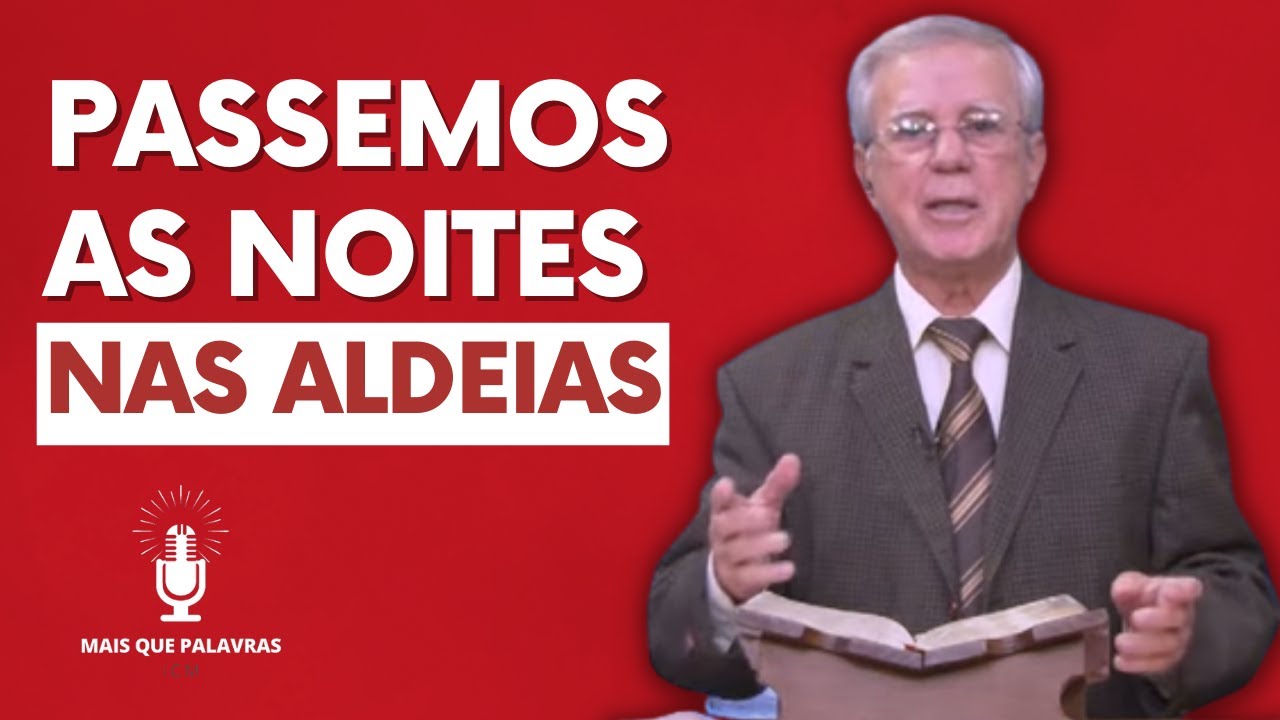 PASSEMOS AS NOITES NAS ALDEIAS - CANTARES CAPÍTULO 7, VERSOS 10 A 13 - Pr Gilson Sousa