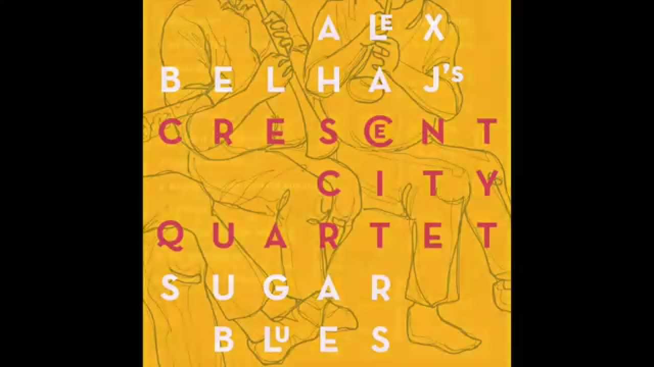Alex Belhaj's Crescent City Quartet - Four Or Five Times