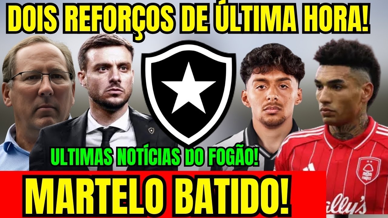 SAIU AGORA! MARTELO BATIDO NO BOTAFOGO! DOIS REFORÇOS DE ÚLTIMA HORA NO GLORIOSO! ÚLTIMAS NOTÍCIAS!