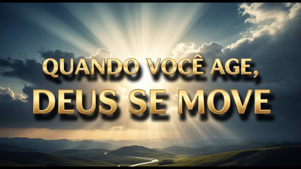 Quando Você Age, Deus Se Move