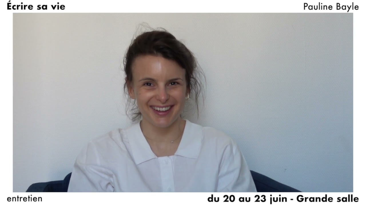 Écrire sa vie de Pauline Bayle - présentation par Pauline Bayle partie 1