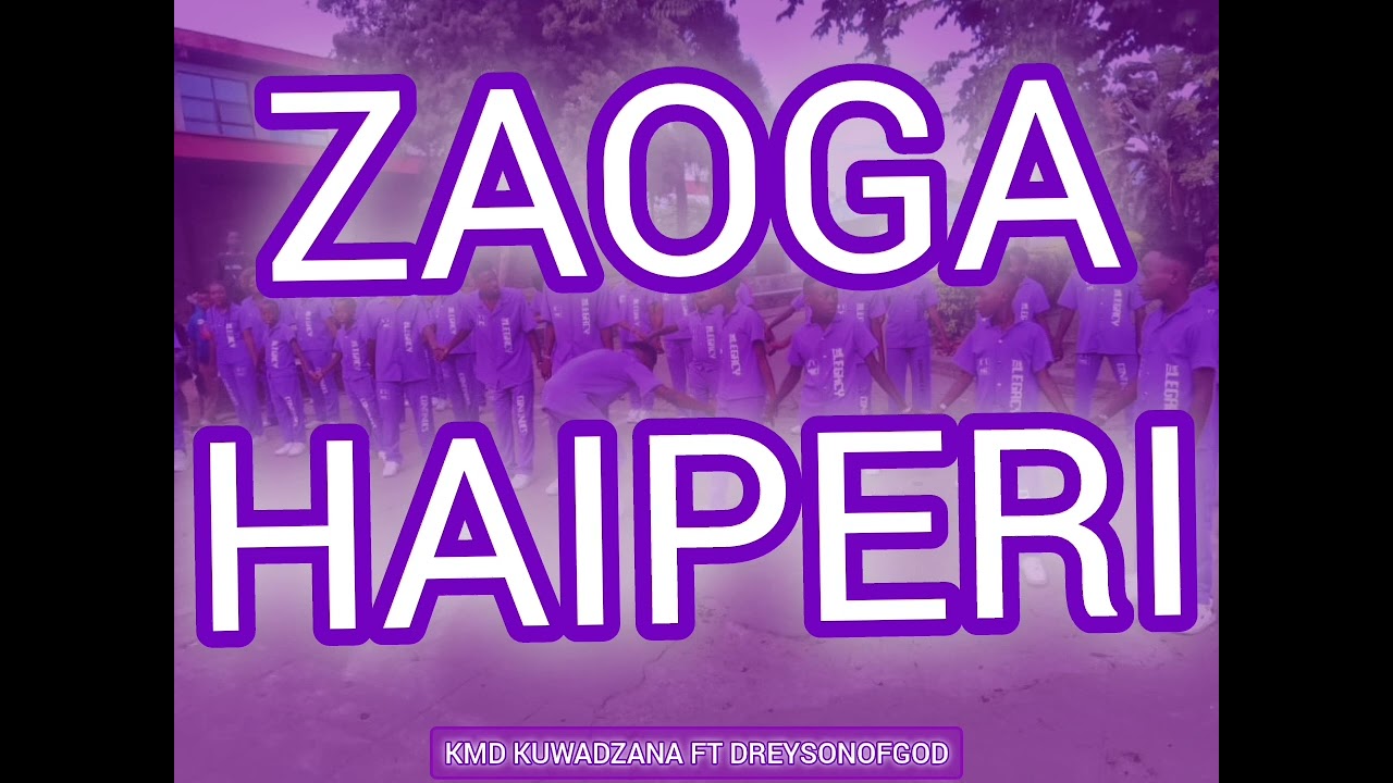 ZAOGA HAIPERI  FT  DREYSONOFALIVING x KMD KUWADZANA  AUDIO