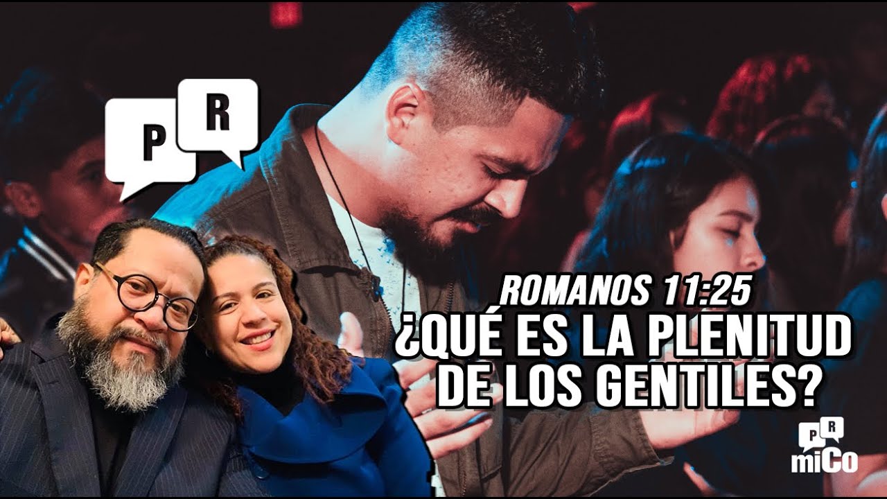 Romanos 11:25 ¿Qué es la plenitud de los gentiles?