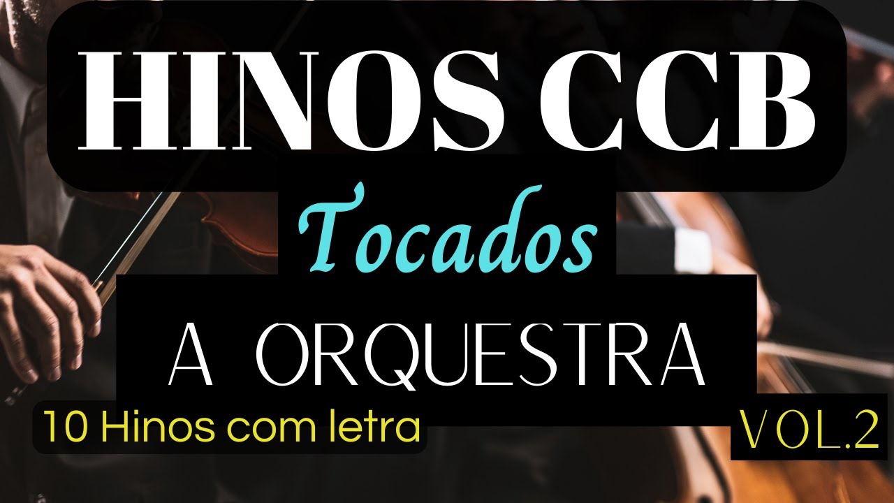 Hinos CCB Tocados com Letra - A Orquestra de Cordas Vol 2