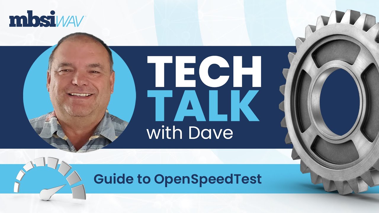 Tech Talk with Dave at MBSI WAV: Open Speed Test