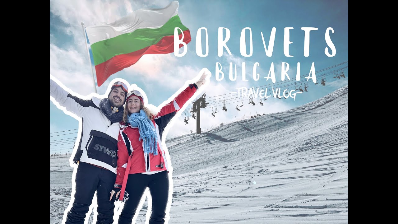 BOROVETS BULGARIA SKI HOLIDAY | Travel Vlog / The Cheapest European Country