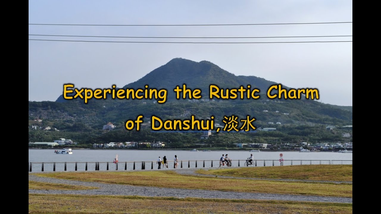 Experiencing the rustic charm of Danshui in Taipei, Taiwan