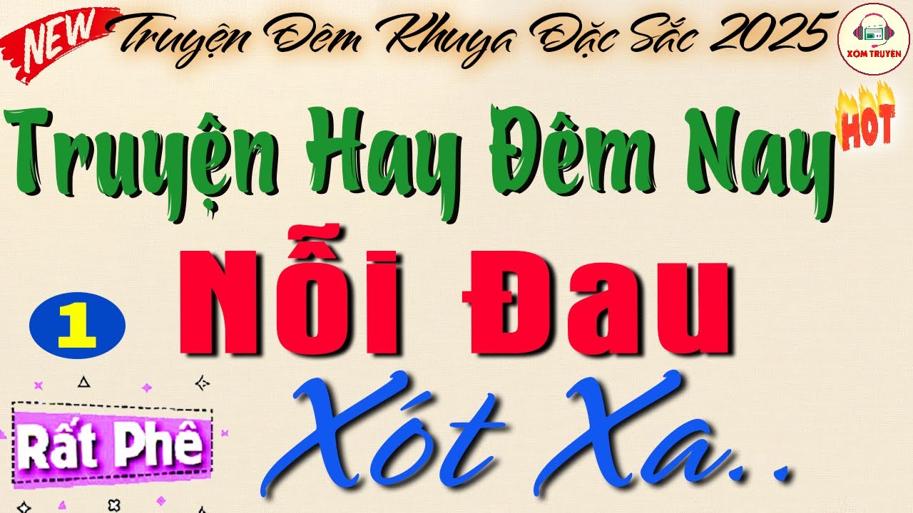 Cả Xóm thức trắng cả đêm để #nghe truyện này: NỖI ĐAU XÓT XA - Phần 1| Đọc truyện đêm khuya ngủ ngon