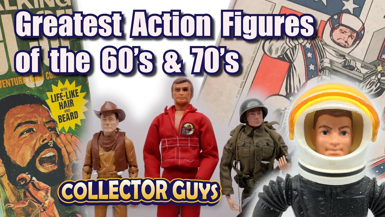 Greatest Action Figures of the 60's and 70's I COLLECTOR GUYS