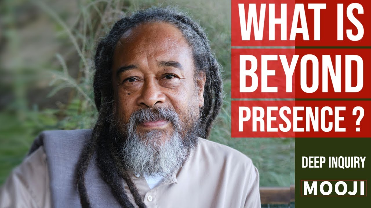 Mooji - What is Beyond Presence ? - Deep Inquiry