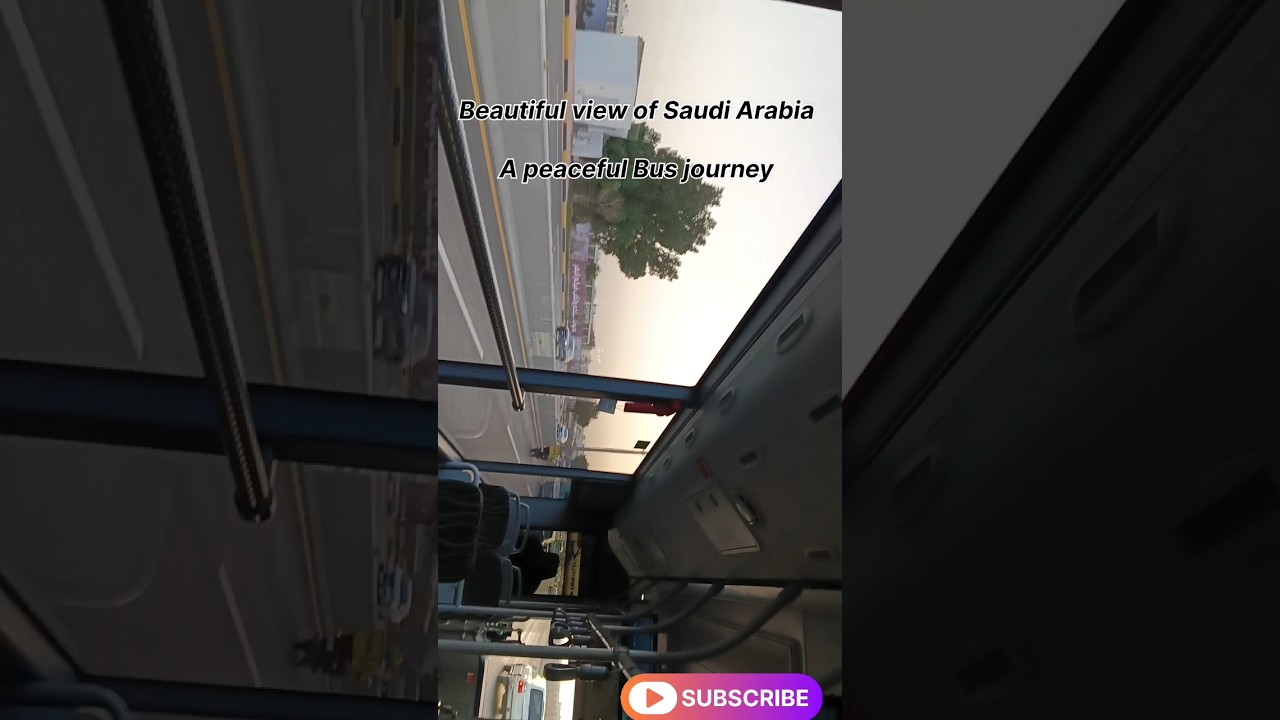 Beautiful view of Saudi Arabia ## A pacea full Bus journey 
