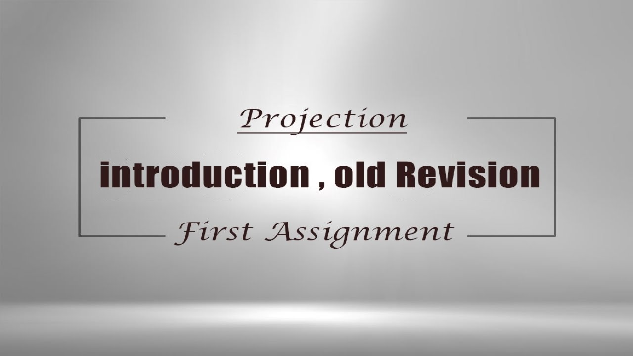 Projection Assignment 1 |   شرح  الاسقاط الهندسي (الهندسة الوصفية )