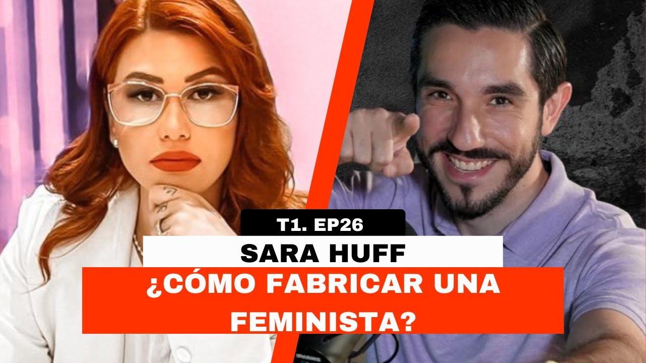 ¿Cómo FABRICAR una FEMINISTA? - (EP26 con Sara Huff)