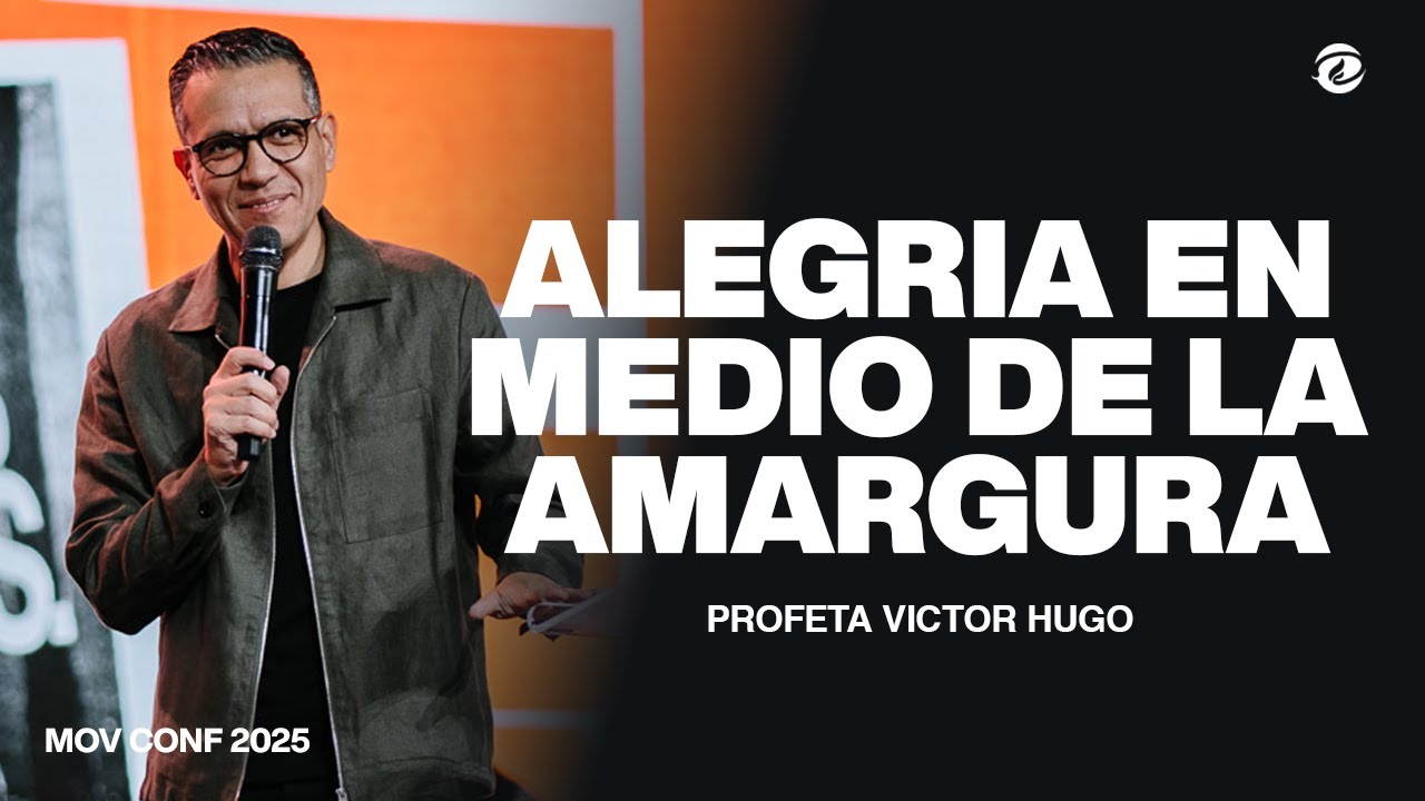 ALEGRIA EN MEDIO DE LA AMARGURA | Profeta Victor Hugo | Mov Conference Deeper